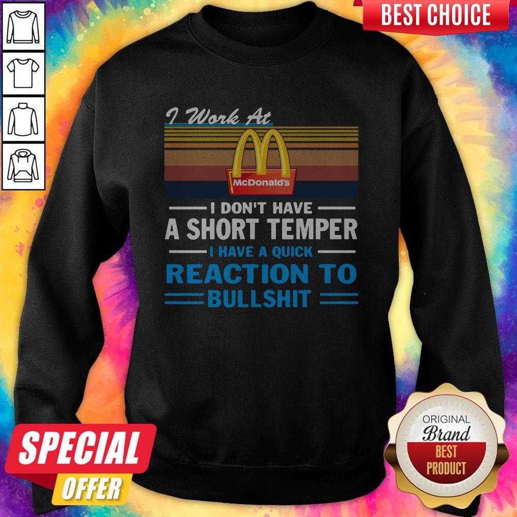 Hot I Work At Mcdonald’s I Don’t Have A Short Temper I Have A Quick Reaction To Bullshit Vintage Shirt - Image 2