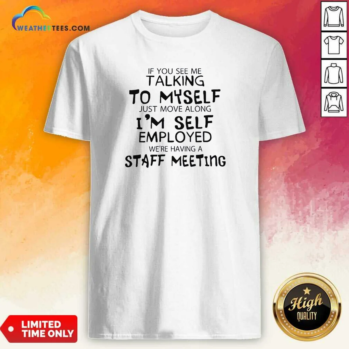 Hot If You See Me Talking To Myself Just Move Along I'M Self Employed Text Shirt