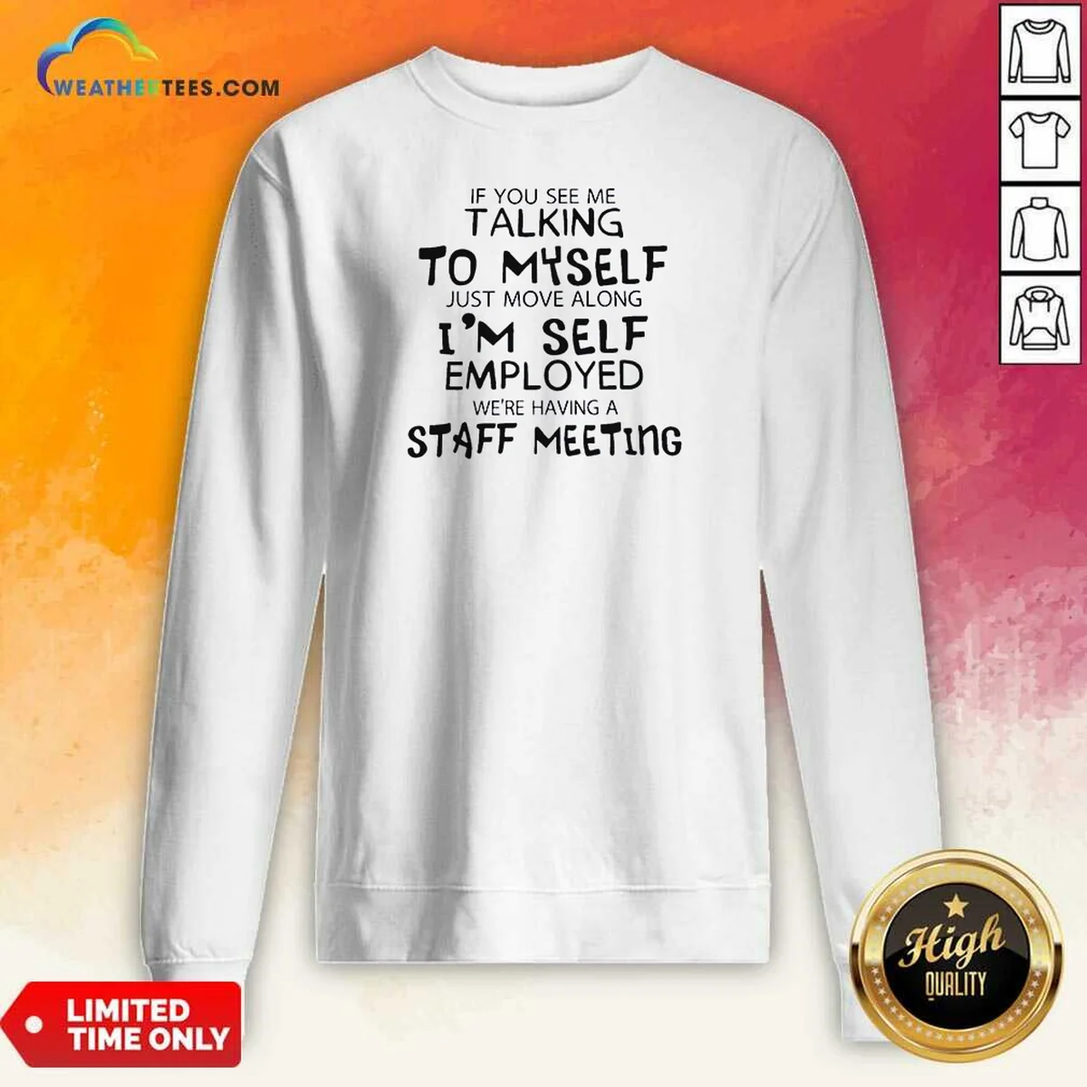 Hot If You See Me Talking To Myself Just Move Along I'M Self Employed Text Shirt - Image 4