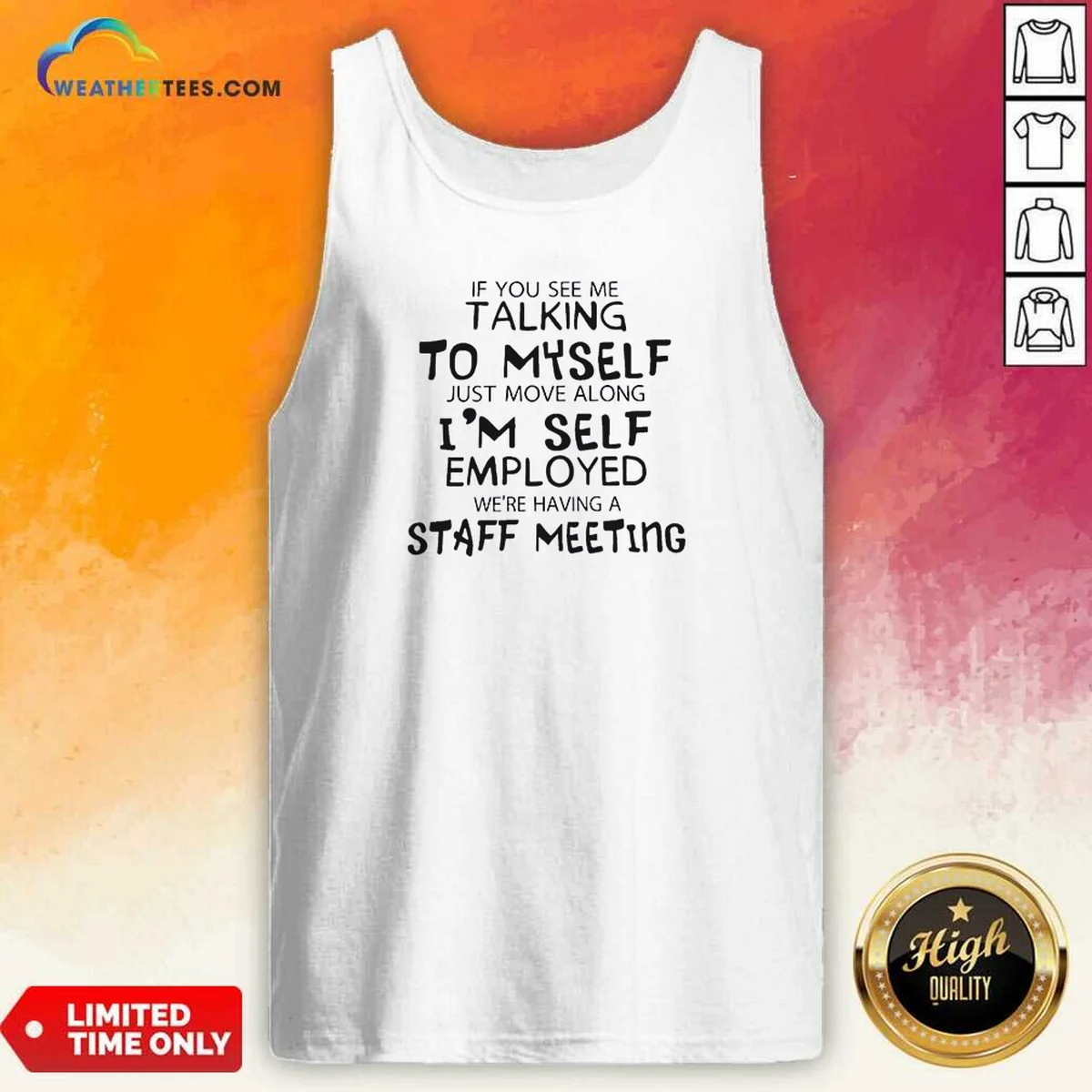 Hot If You See Me Talking To Myself Just Move Along I'M Self Employed Text Shirt - Image 5