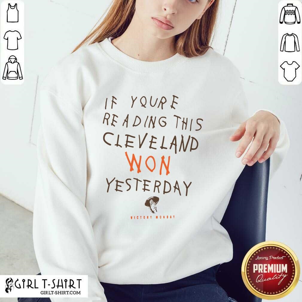 Hot If You’re Reading This Cleveland Won Yesterday Crew Shirt - Image 3
