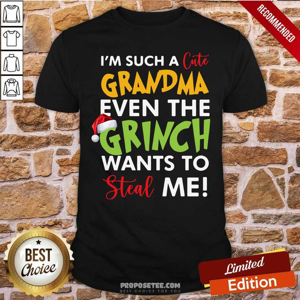 Hot I’m Such A Cute Grandma Even The Grinch Wants To Steal Me Christmas Shirt