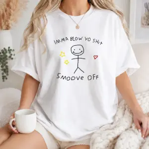 Hot Imma Blow Yo Shit Smoove Off Stick Figure Cartoon Shirt