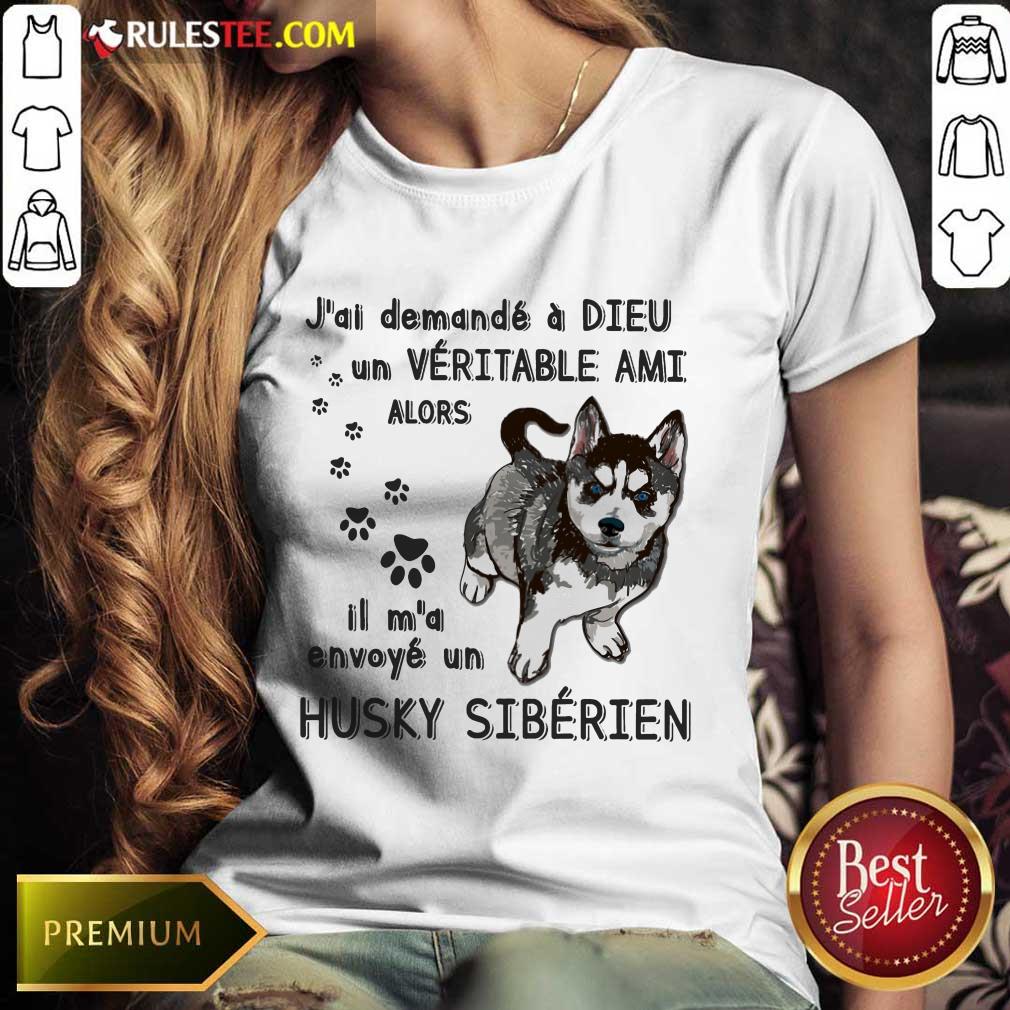 Hot J'ai Demandé À Dieu Un Véritable Ami Husky Sibérien Shirt - Image 3