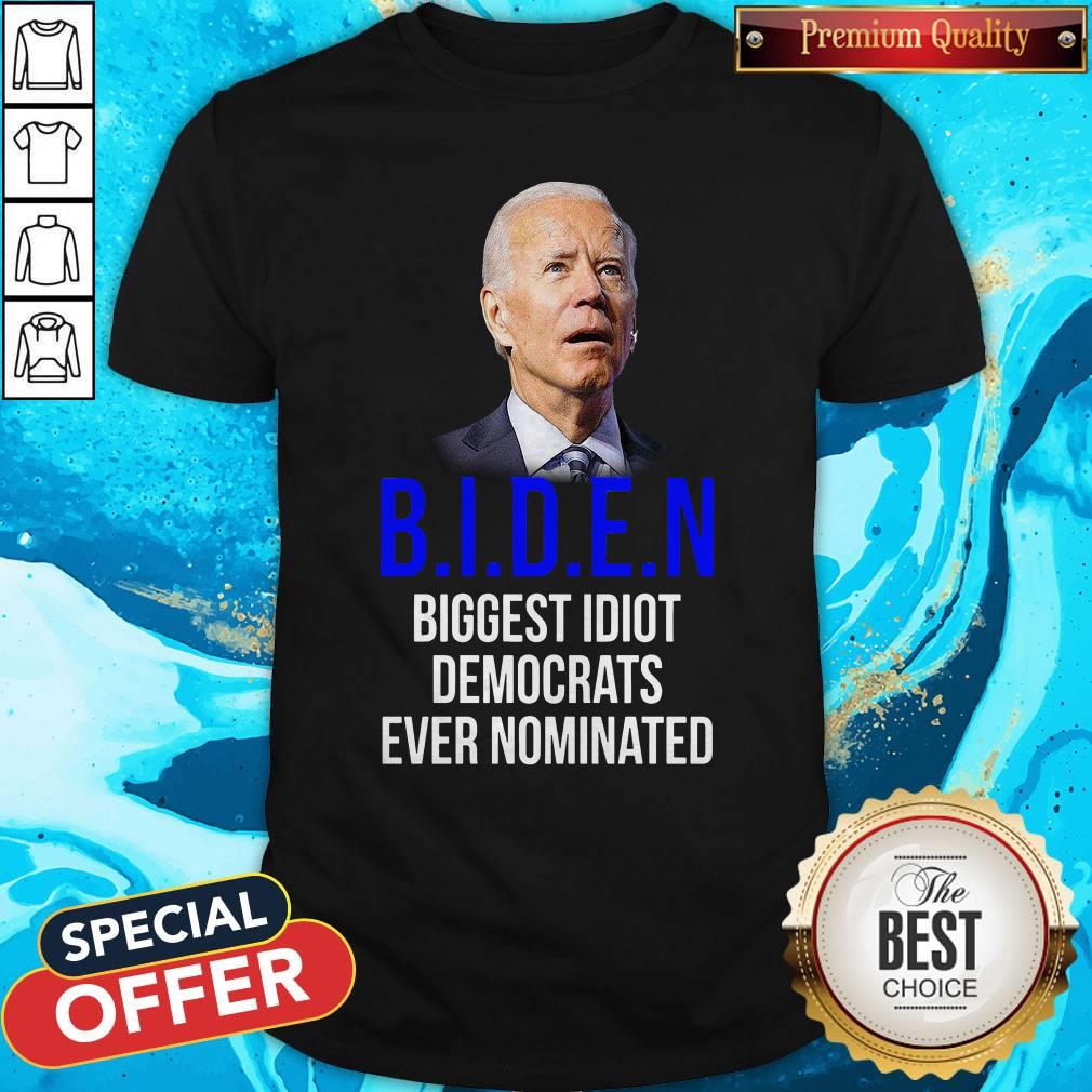 Hot Joe Biden Biggest Idiot Democrats Ever Nominated Shirt