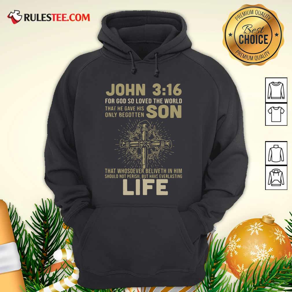 Hot John 3 16 For Got So Loved The World That He Gave His Only Begotten Son Shirt - Image 2
