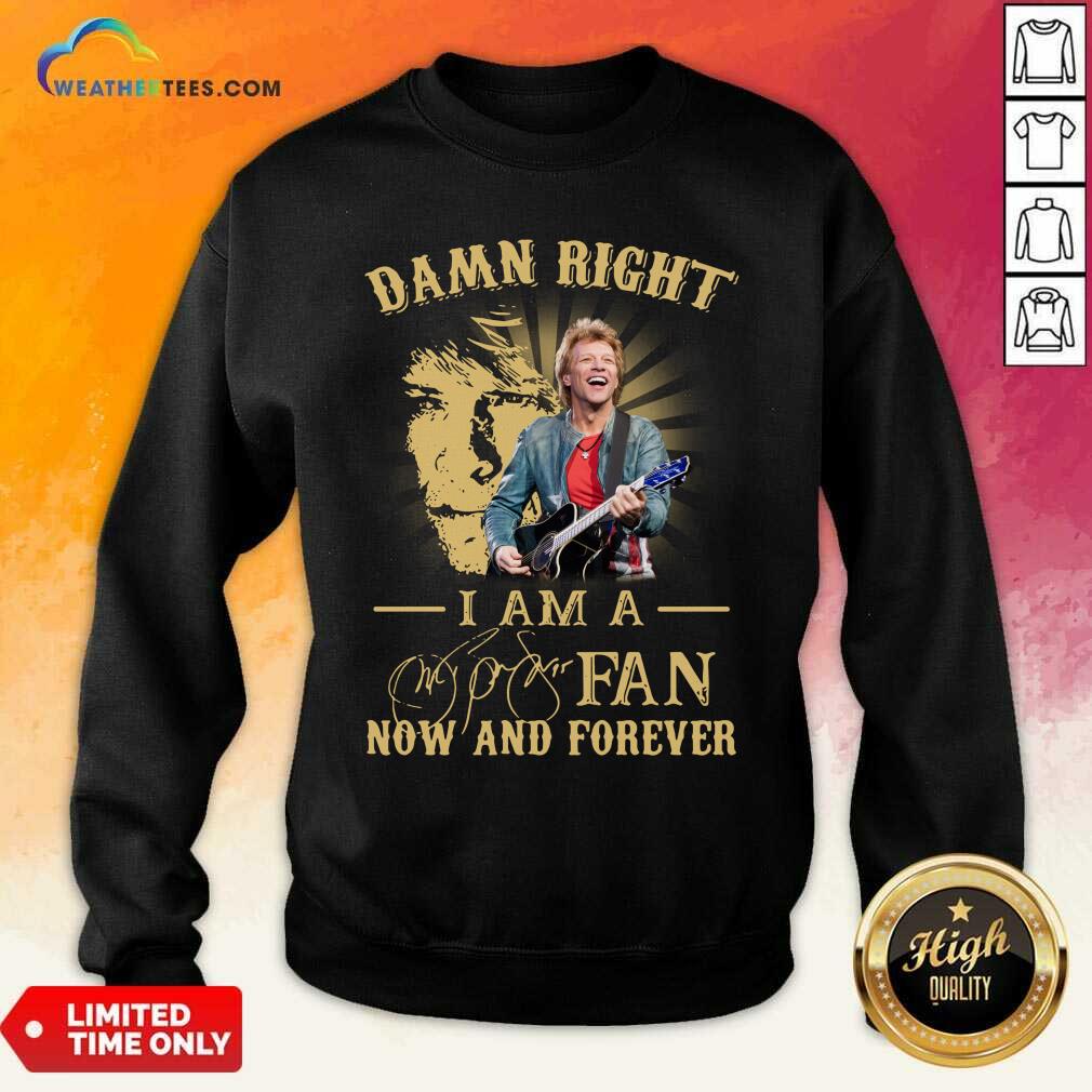 Hot Jon Bon Jovi Damn Right I Am A Fan Now And Forever Signature Shirt - Image 4