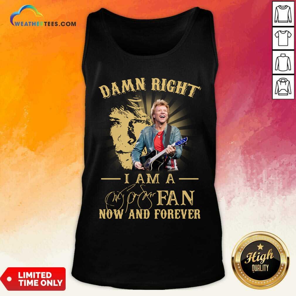 Hot Jon Bon Jovi Damn Right I Am A Fan Now And Forever Signature Shirt - Image 3