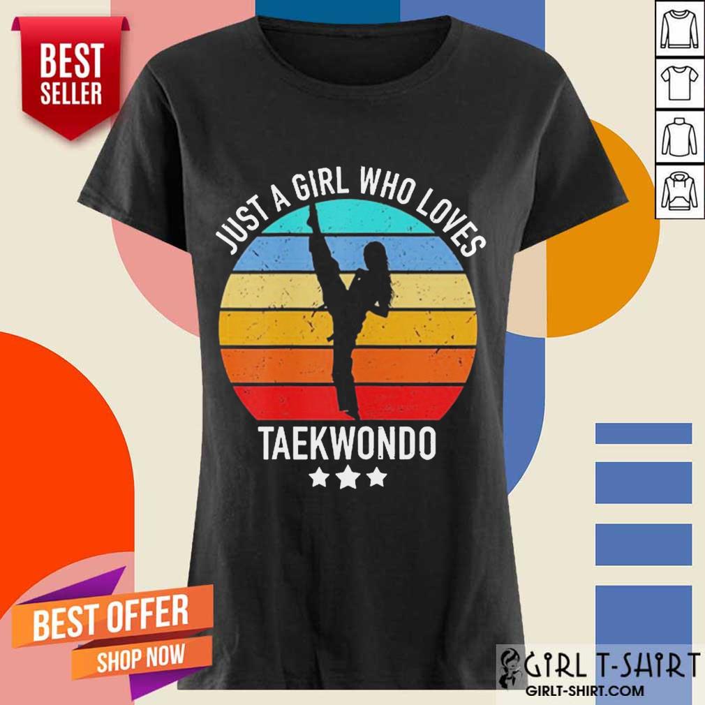 Hot Just A Girl Who Loves Taekwondo Shirt - Image 3