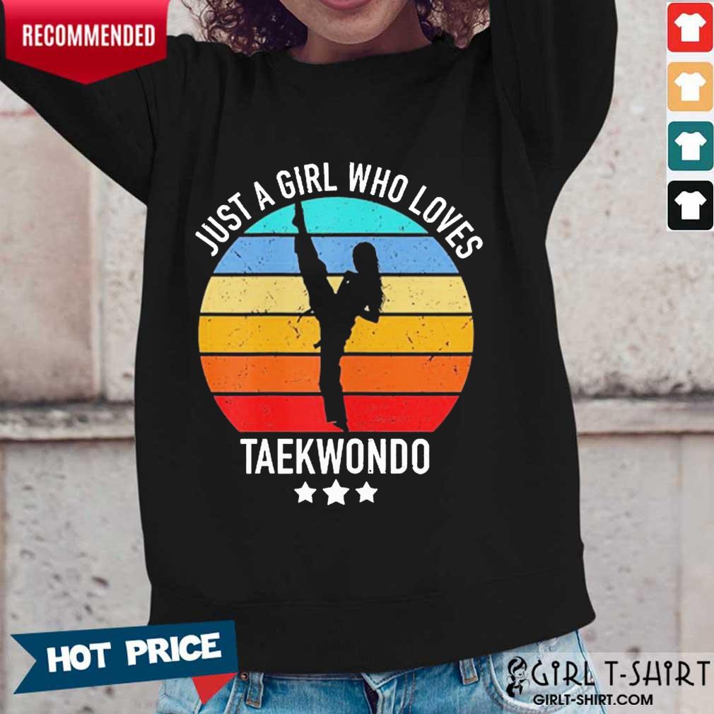 Hot Just A Girl Who Loves Taekwondo Shirt - Image 2