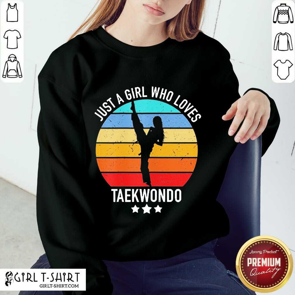 Hot Just A Girl Who Loves Taekwondo Shirt - Image 5
