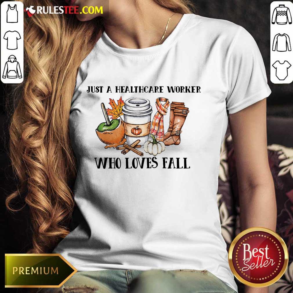 Hot Just A Healthcare Worker Who Loves Fall Shirt - Image 3