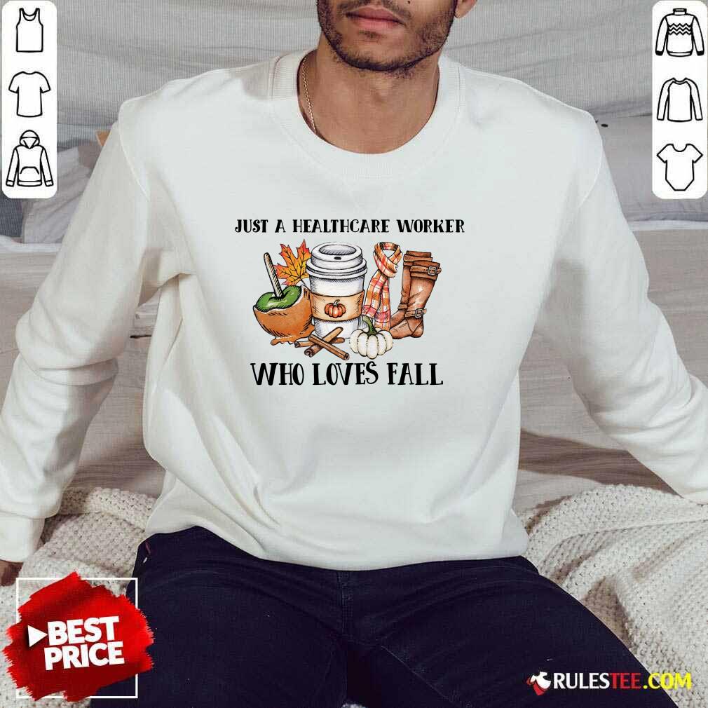 Hot Just A Healthcare Worker Who Loves Fall Shirt - Image 5