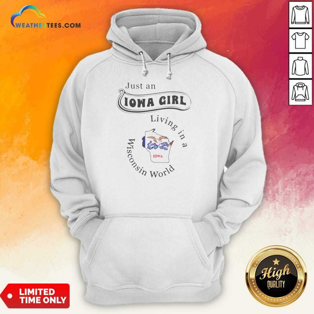 Hot Just An Iowa Girl Living In A Wisconsin World Iowa Map Shirt - Image 2