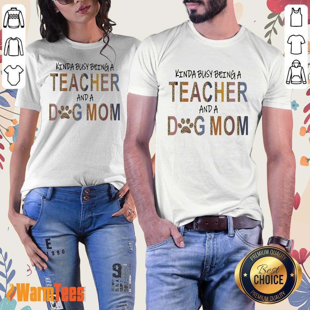 Hot Kinda Busy Being A Teacher And A Dog Mom Shirt - Image 3