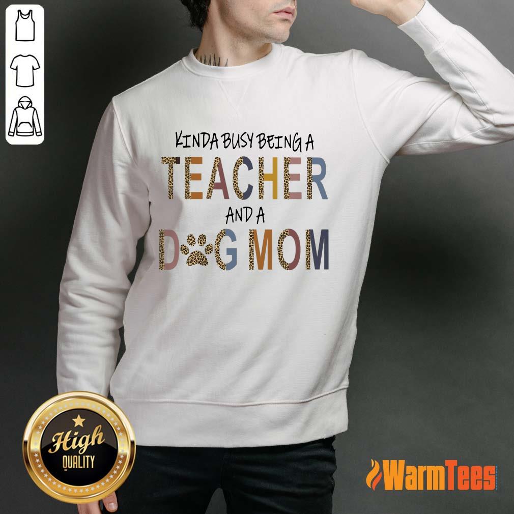 Hot Kinda Busy Being A Teacher And A Dog Mom Shirt - Image 2