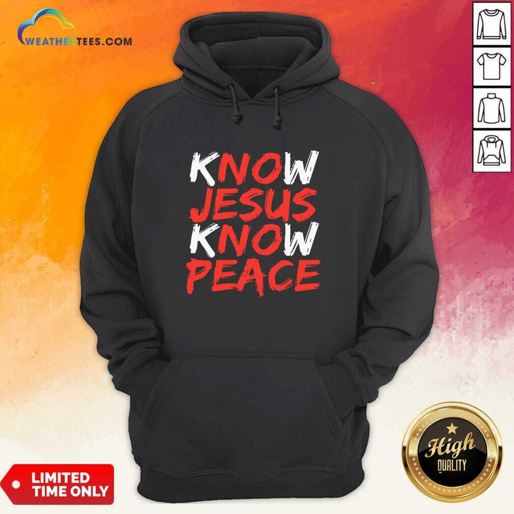 Hot Know Jesus Know Peace Shirt - Image 5