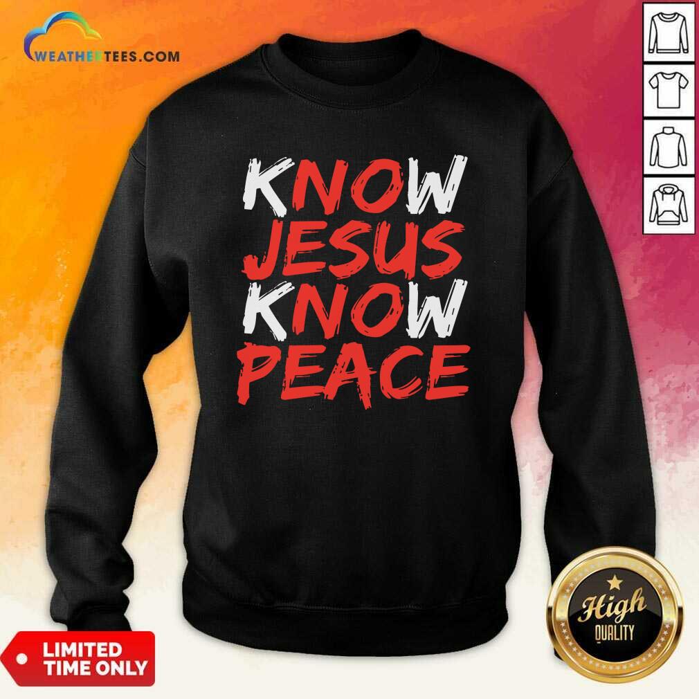 Hot Know Jesus Know Peace Shirt - Image 2
