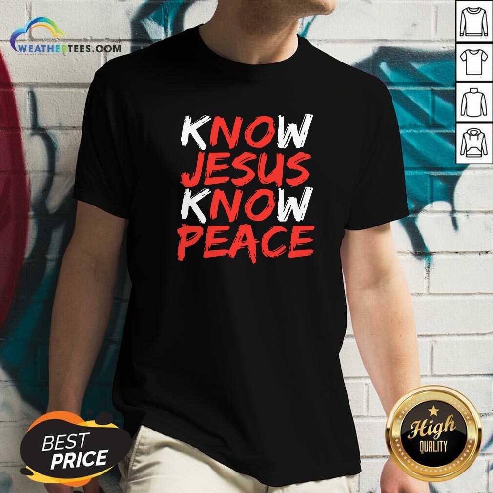 Hot Know Jesus Know Peace Shirt - Image 3