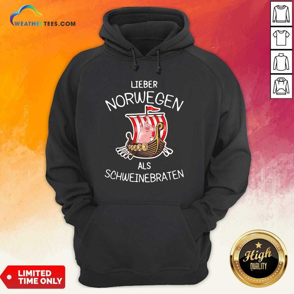 Hot Lieber Norwegen Als Schweinebraten Pig Shirt - Image 5