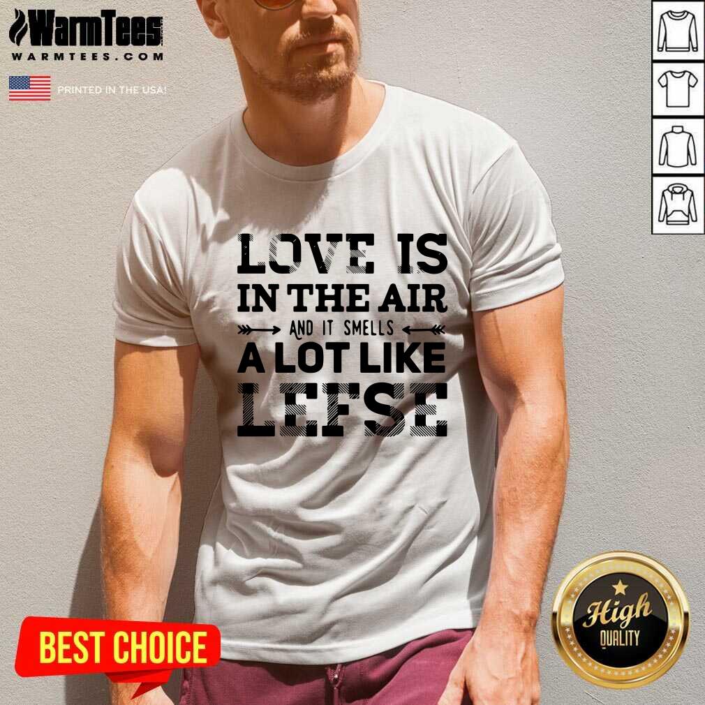 Hot Love Is In The Air And Smells Like Lefse Shirt - Image 4