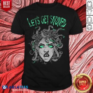 Hot Medusa Smoking Weed Let’s Get Stoned Shirt