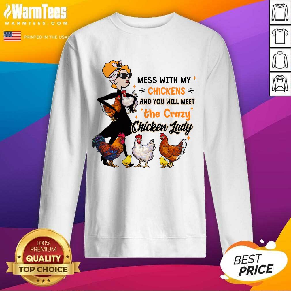 Hot Mess With My Chickens And You Will Meet The Crazy Chicken Lady Shirt - Image 3