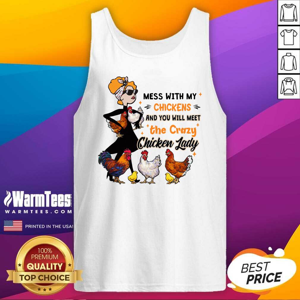 Hot Mess With My Chickens And You Will Meet The Crazy Chicken Lady Shirt - Image 2