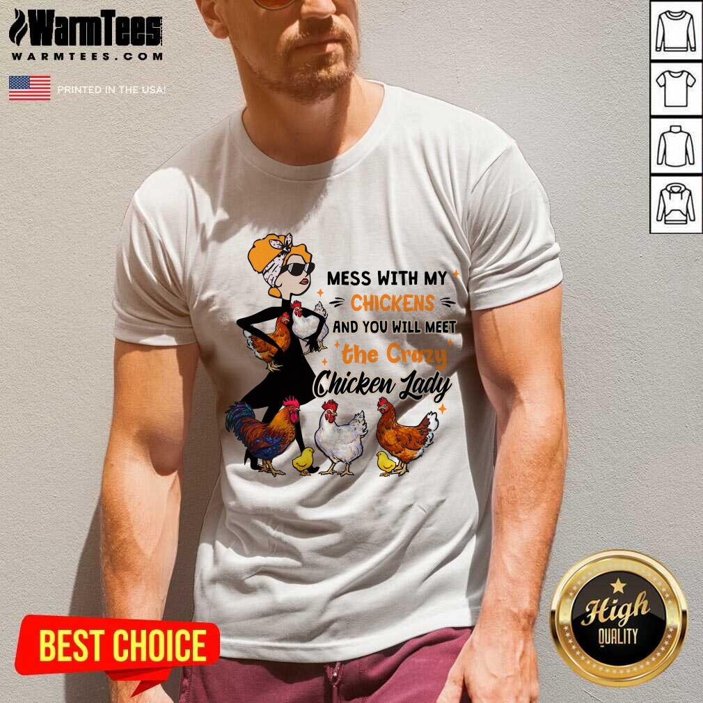 Hot Mess With My Chickens And You Will Meet The Crazy Chicken Lady Shirt - Image 5