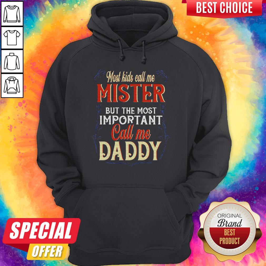 Hot Most Kids Call Me Mister But The Most Important Call Me Daddy Shirt - Image 5