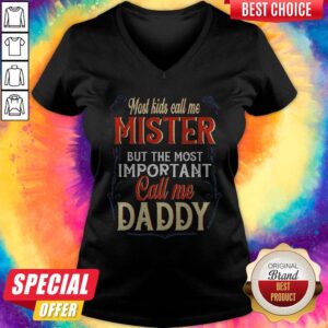 Alternative view of Hot Most Kids Call Me Mister But The Most Important Call Me Daddy Shirt