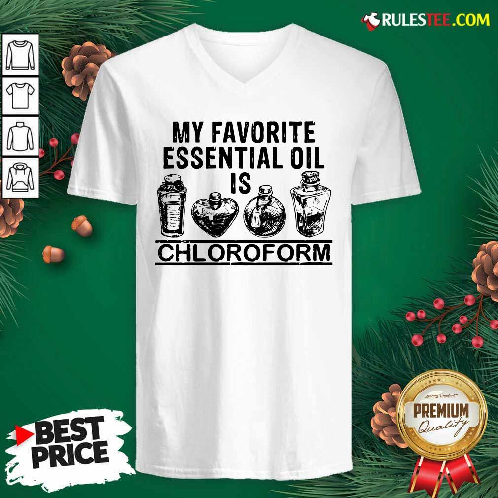 Hot My Favorite Essential Oil Is Chloroform Shirt - Image 3