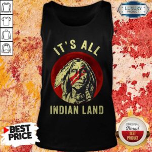 Alternative view of Hot Native American It’s All Indian Land Shirt