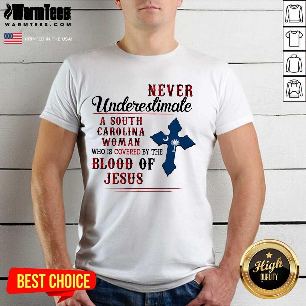 Hot Never Underestimate A South Carolina Woman Blood Of Jesus Shirt