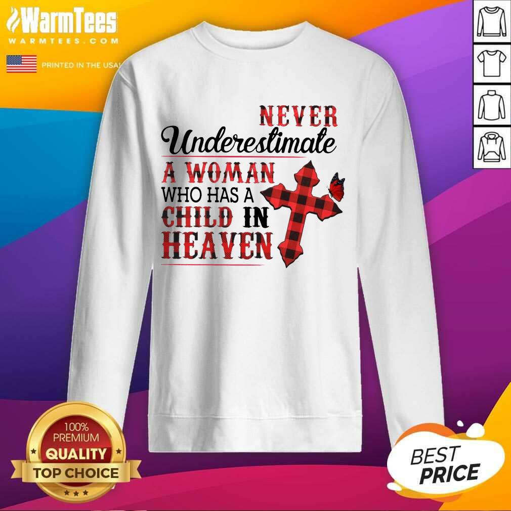 Hot Never Underestimate A Woman Who Has A Child In Heaven Shirt - Image 3