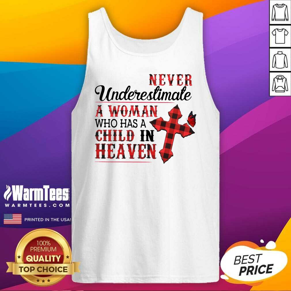 Hot Never Underestimate A Woman Who Has A Child In Heaven Shirt - Image 2
