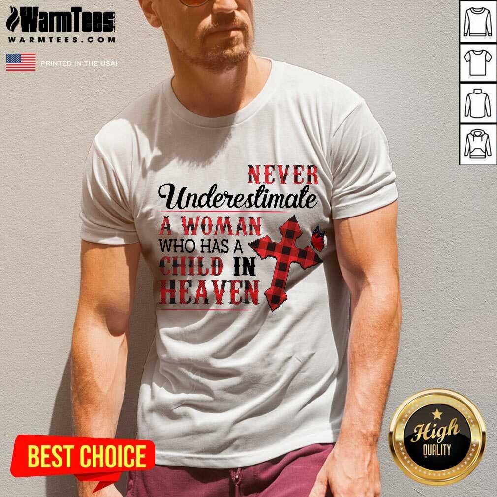 Hot Never Underestimate A Woman Who Has A Child In Heaven Shirt - Image 5
