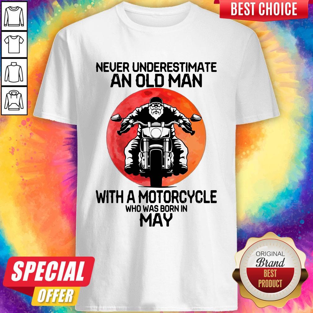 Hot Never Underestimate An Old Man With A Motorcycle Who Was Born In May Moon Shirt