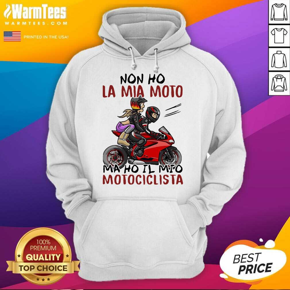 Hot Non Ho La Mia Moto Ma Ho Il Mio Motociclista Bakker And Visser Shirt - Image 2