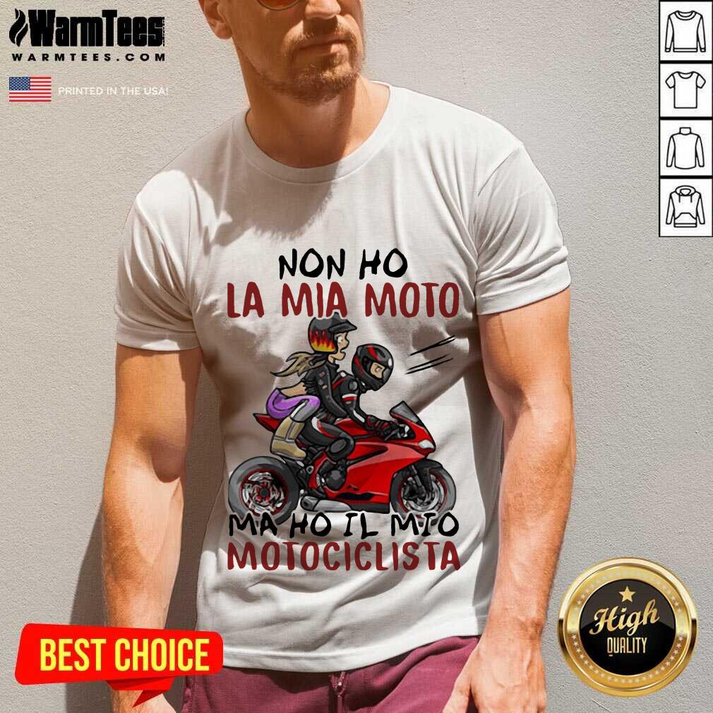 Hot Non Ho La Mia Moto Ma Ho Il Mio Motociclista Bakker And Visser Shirt - Image 5