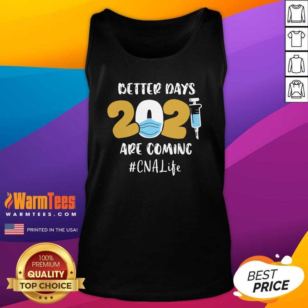 Hot Nurse Better Days 2021 Are Coming CNA Life Shirt - Image 4