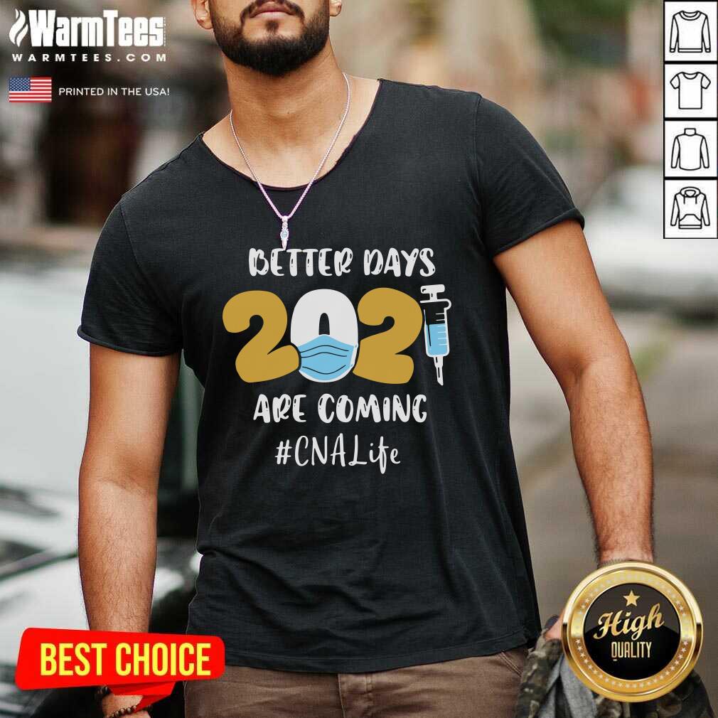 Hot Nurse Better Days 2021 Are Coming CNA Life Shirt - Image 5
