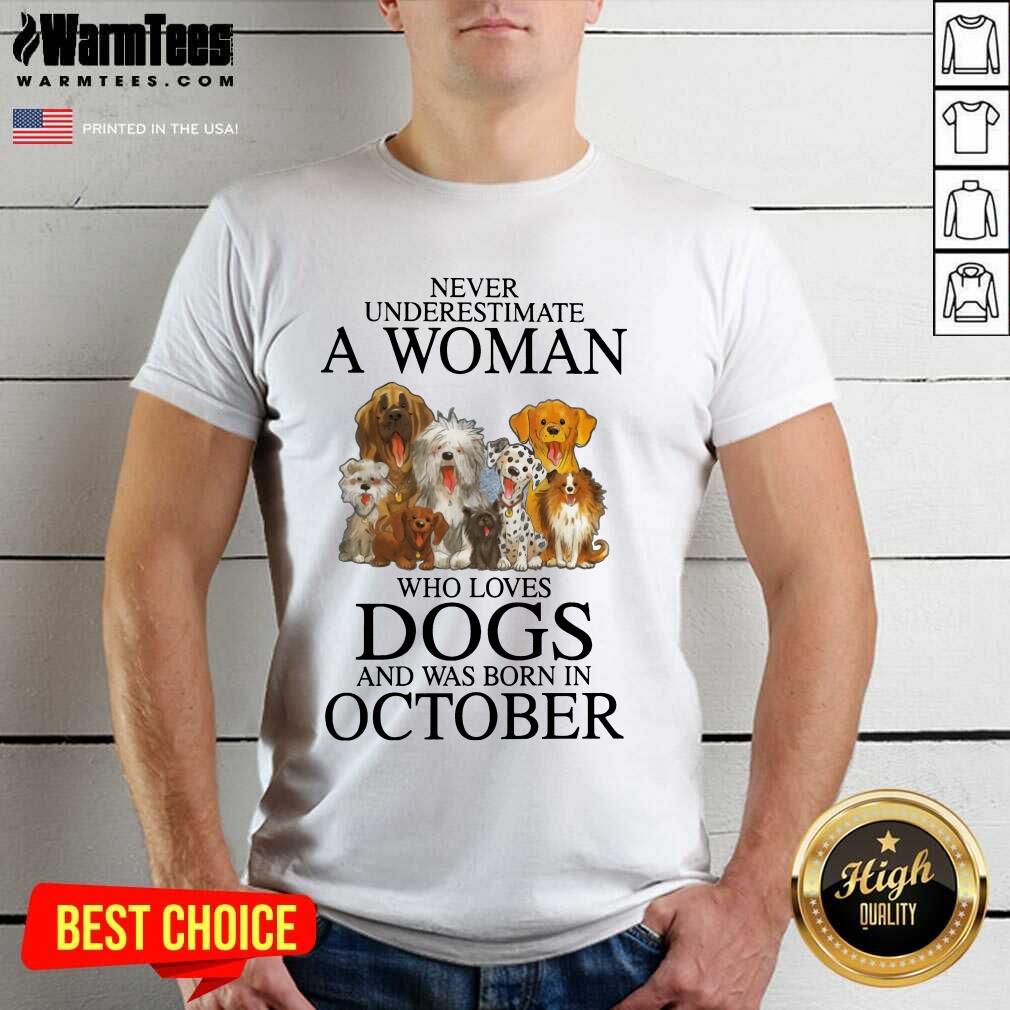 Hot October Never Underestimate A Woman Who Loves Dogs Shirt
