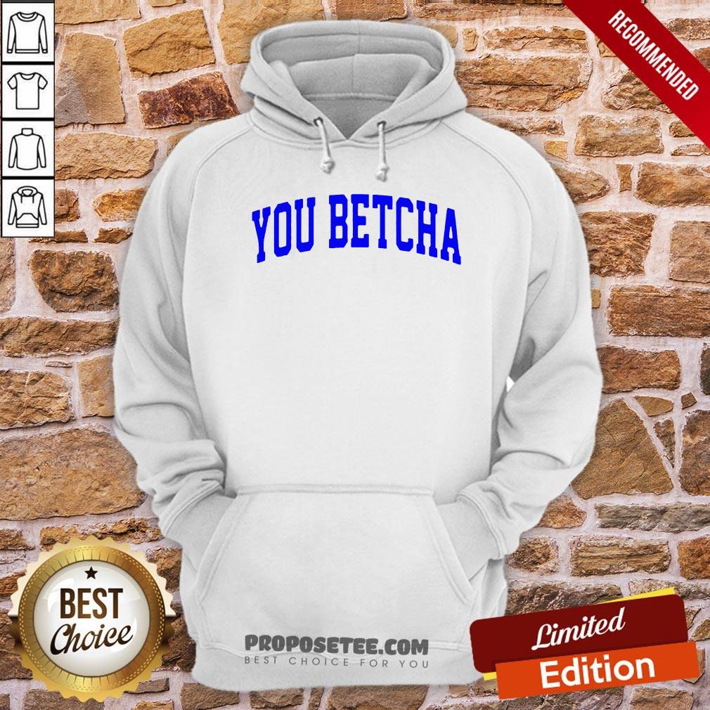 Hot Oh You Betcha Shirt - Image 2