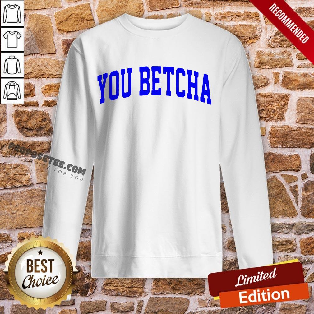 Hot Oh You Betcha Shirt - Image 5