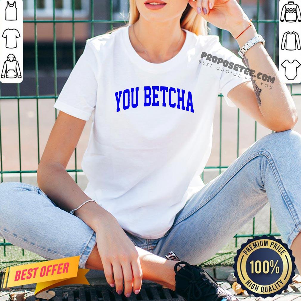 Hot Oh You Betcha Shirt - Image 3