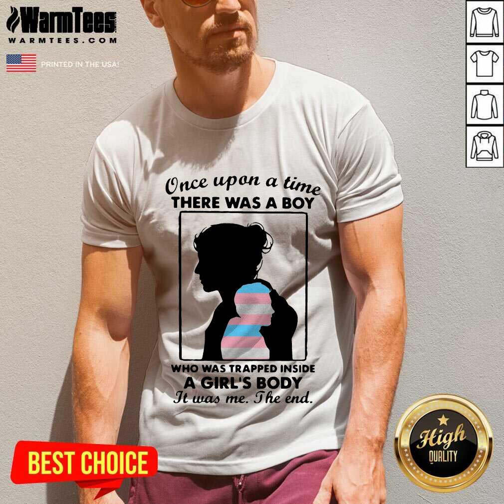 Hot Once Upon A Time There Was A Boy Who Was Trapped Inside A Girl’s Body It Was Me The End Shirt - Image 5