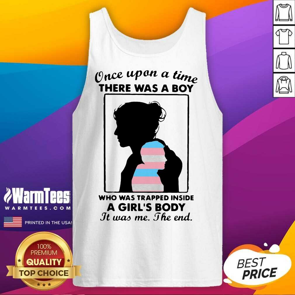 Hot Once Upon A Time There Was A Boy Who Was Trapped Inside A Girl’s Body It Was Me The End Shirt - Image 4