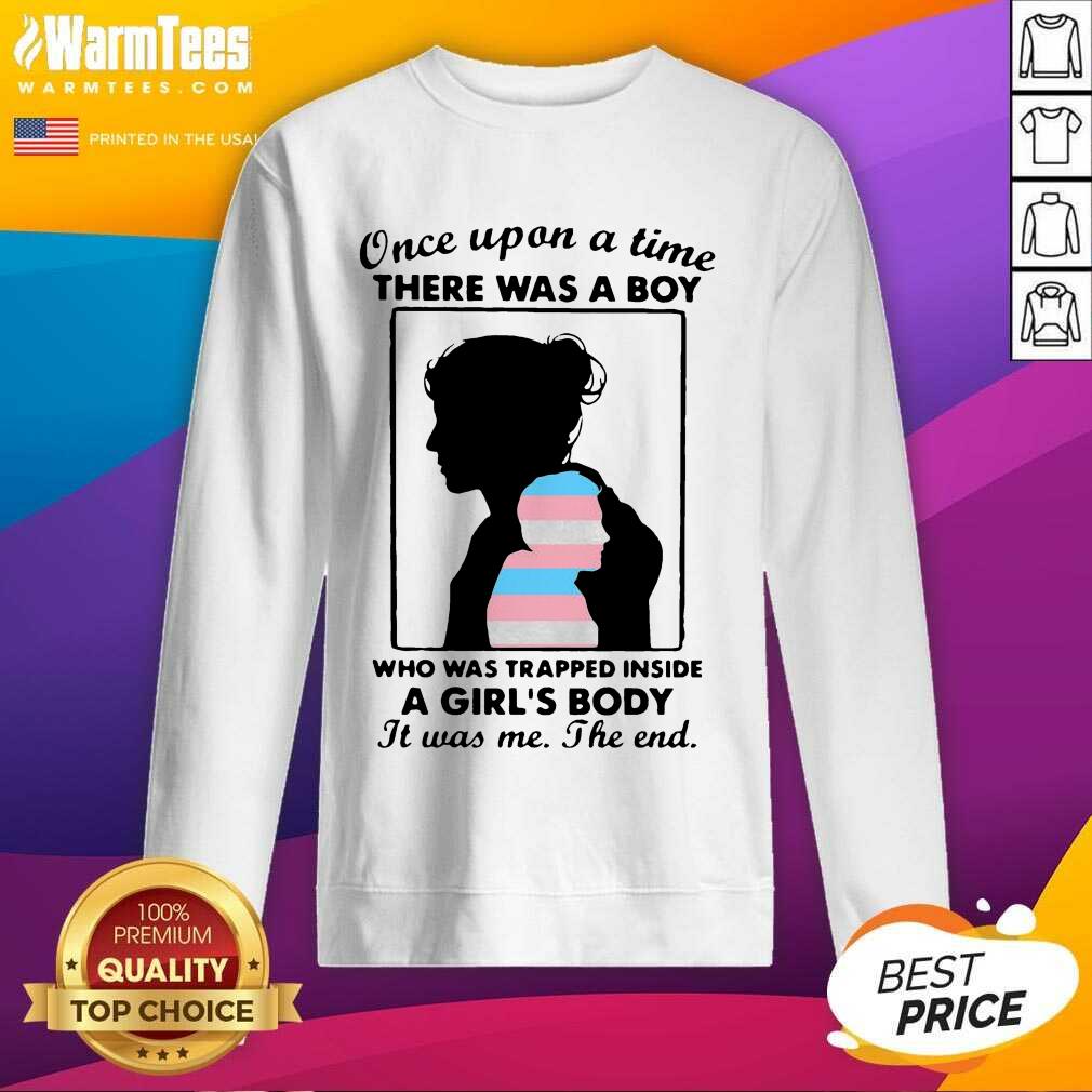 Hot Once Upon A Time There Was A Boy Who Was Trapped Inside A Girl’s Body It Was Me The End Shirt - Image 3