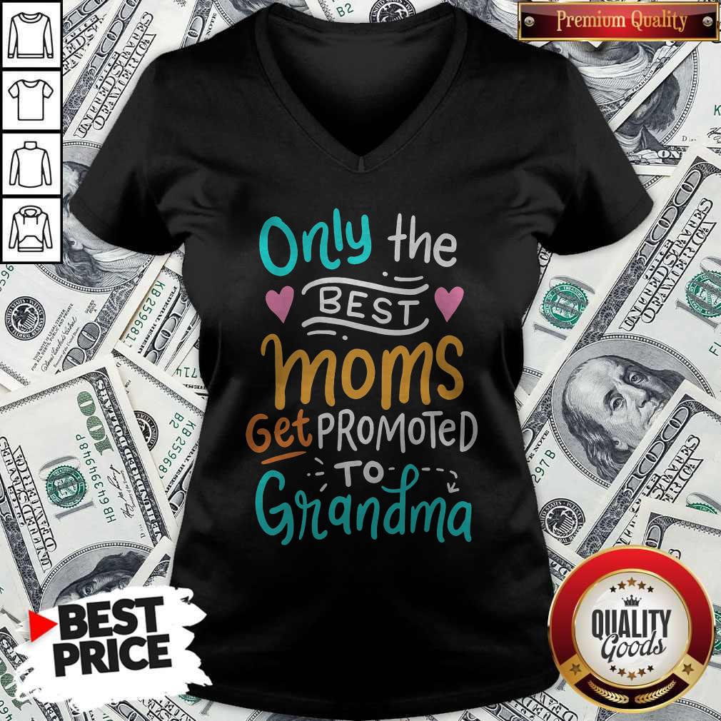 Hot Only The Best Moms Get Promoted To Grandma Shirt - Image 2
